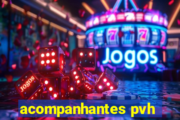 acompanhantes pvh